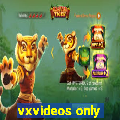 vxvideos only